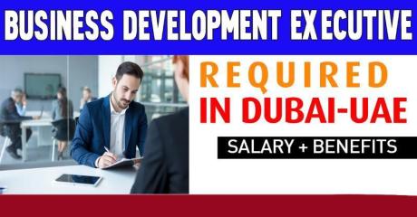 Business Development Executive Required in Dubai