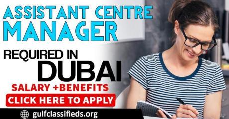 ASSISTANT CENTRE MANAGER REQUIRED IN DUBAI