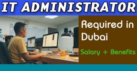 Information Technology Administrator Required in Dubai
