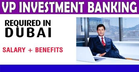 VP INVESTMENT BANKING Required in Dubai