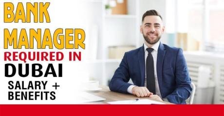 Bank Manager Required in Dubai