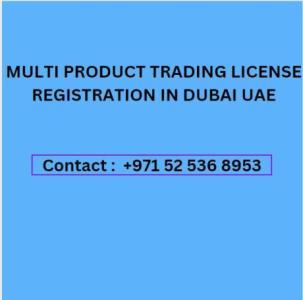 MULTI PRODUCT TRADING LICENSE REGISTRATION IN DUBAI UAE
