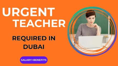 Urgent Teacher Required in Dubai