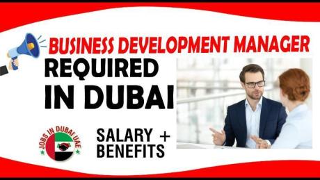 BUSINESS DEVELOPMENT MANAGER REQUIRED IN DUBAI