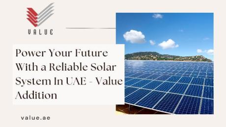 Power Your Future With a Reliable Solar System In UAE - Value Addition