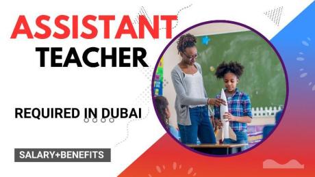 Assistant Teacher Required in Dubai