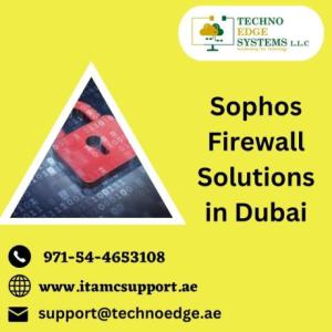 Why Sophos Firewall Solution Dubai is Best?