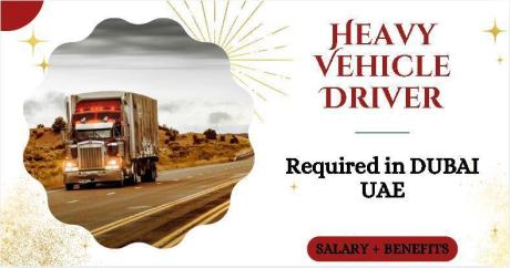 Heavy Vehicle Driver Required in Dubai