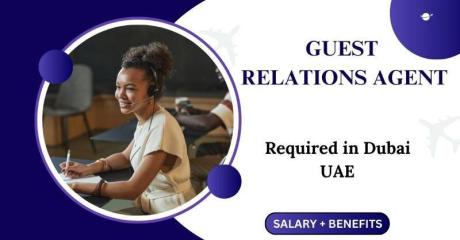 Guest Relations Agent Required in Dubai