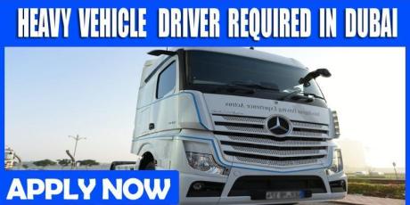 HEAVY VEHICLE DRIVER REQUIRED IN DUBAI