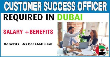 CUSTOMER SUCCESS OFFICER Required in Dubai