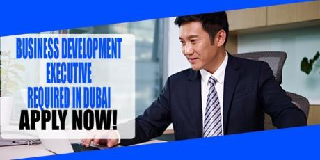 URGENT BUSINESS DEVELOPMENT EXECUTIVE REQUIRED IN DUBAI