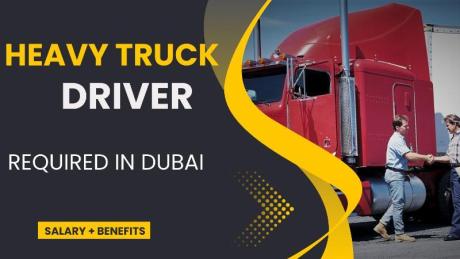 Heavy Truck Driver Required in Dubai