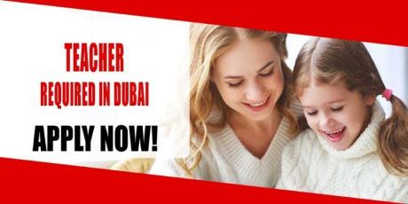 TEACHER REQUIRED IN DUBAI