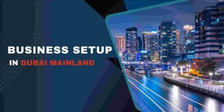 How to Set Up a Business in Mainland Dubai?