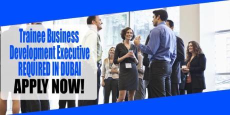 Trainee Business Development Executive REQUIRED IN DUBAI