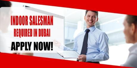 INDOOR SALESMAN REQUIRED IN DUBAI