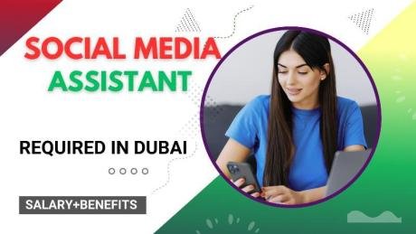 Social Media Assistant Required in Dubai
