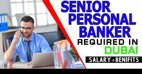 Senior Personal Banker Required in Dubai