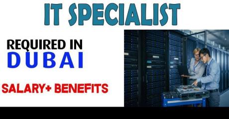 Information Technology Specialist -UAE & Oman Required in Dubai