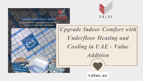 Upgrade Indoor Comfort with Underfloor Heating and Cooling in UAE - Value Addition