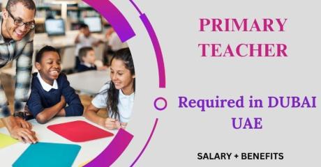 Primary Teacher Required in Dubai