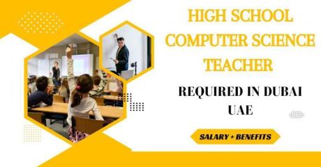 High School Computer Science Teacher Required in Dubai