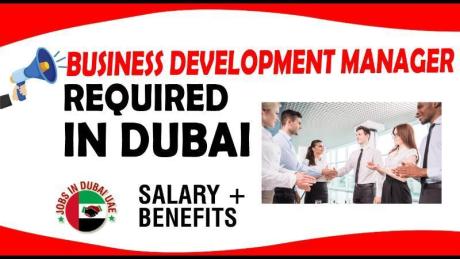 BUSINESS DEVELOPMENT MANAGER REQUIRED IN DUBAI