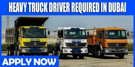 HEAVY TRUCK DRIVER REQUIRED IN DUBAI
