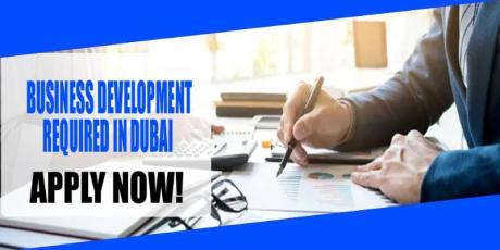 BUSINESS DEVELOPMENT REQUIRED IN DUBAI
