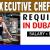 Executive Chef Required in Dubai