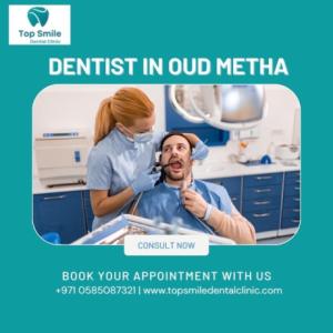 Trusted Dentist & Dental Clinic in Oud Metha | Affordable, Quality Care