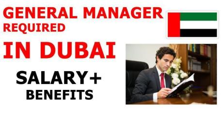 GENERAL MANAGER REQUIRED IN DUBAI
