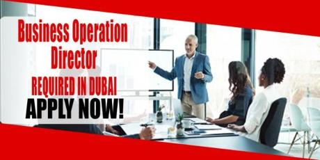 Business Operation Director REQUIRED IN DUBAI