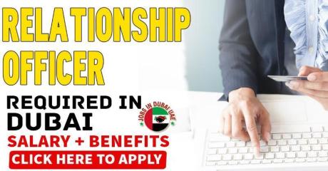 Relationship Officer Required in Dubai