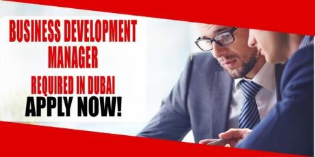 BUSINESS DEVELOPMENT MANAGER REQUIRED IN DUBAI