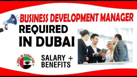 BUSINESS DEVELOPMENT MANAGER REQUIRED IN DUBAI